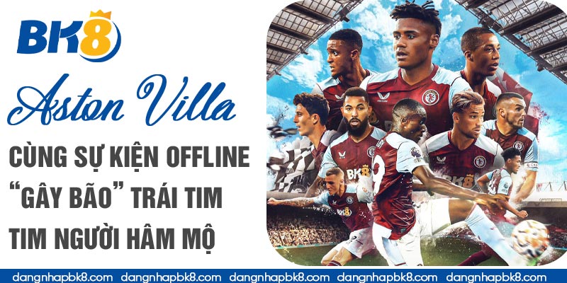 Sự kiện kết nối động đồng thông qua offline FC Aston Villa